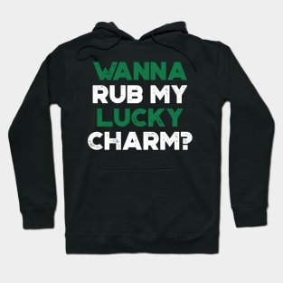 Wanna Rub My Lucky Charm Shamrock Funny St. Patrick's Day Hoodie